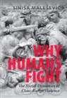 Sinisa Malesevic, Sinisa (University College Dublin) Malesevic, Siniša Malešević - Why Humans Fight