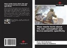Larisa Olegovna Butakova, Maria Shcherbakova - Mass media texts about the war: conceptual and lexico-semantic specificity