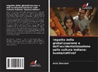Ankit Bhandari - Impatto della globalizzazione e dell'occidentalizzazione sulla cultura indiana: buono/cattivo?