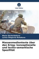 Larisa Olegovna Butakova, Maria Shcherbakova - Massenmedientexte über den Krieg: konzeptionelle und lexiko-semantische Spezifität