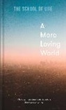The School of Life - A More Loving World: How to increase compassion, kindness and joy