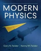 Gary N. Felder, Gary N. (Smith College Felder, Kenny M. Felder, Felder Gary N. - Modern Physics