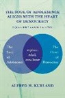 Alfred H Kurland, Alfred H. Kurland - The Soul of Adolescence Aligns with the Heart of Democracy