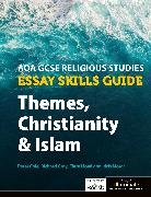 Frank Bruce, Peter Cole, Richard Gray, Clare Lloyd, Idris Morar - AQA GCSE Religious Studies Essay Skills Guide: Themes, Christianity and Islam