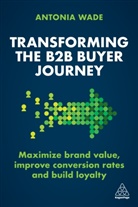 Antonia Wade - Transforming the B2b Buyer Journey
