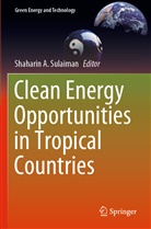 Shaharin A Sulaiman, Shaharin A. Sulaiman - Clean Energy Opportunities in Tropical Countries