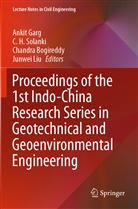Chandra Bogireddy, Chandra Bogireddy et al, Ankit Garg, C H Solanki, Junwei Liu, C. H. Solanki - Proceedings of the 1st Indo-China Research Series in Geotechnical and Geoenvironmental Engineering