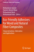 Tanveer Ahmed Khan, Mohammad Asim, Mohammad Jawaid, Tanveer Ahmed Khan, Mohammed Nasir, Mohammed Nasir et al - Eco-Friendly Adhesives for Wood and Natural Fiber Composites
