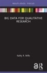 Kathy A. Mills, Kathy A. (Australian Catholic University Mills, Mills Kathy A. - Big Data for Qualitative Research