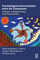 Barbara Macdonald L. Mercer, Heather Macdonald, Heather Purves Macdonald, Caroline Purves, Caroline Macdonald Purves, Barbara L. Mercer... - Psychological Interventions From Six Continents
