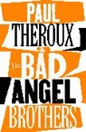 Paul Theroux - The Bad Angel Brothers