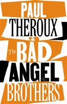 Paul Theroux - The Bad Angel Brothers