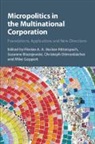 Florian A. A. Blazejewski Becker-Ritterspach, Florian A. A. Becker-Ritterspach, Susanne Blazejewski, Blazejewski Susanne, Christoph Dörrenbächer, Mike Geppert... - Micropolitics in the Multinational Corporation