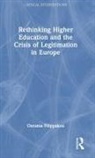 Ourania Filippakou, Ourania (Brunel University London Filippakou, Filippakou Ourania - Rethinking Higher Education and the Crisis of Legitimation in Europe