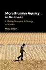 Mona Margareta Ericson - Moral Human Agency in Business