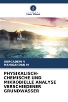MANIGANDAN M, DURGADEVI V - PHYSIKALISCH-CHEMISCHE UND MIKROBIELLE ANALYSE VERSCHIEDENER GRUNDWÄSSER
