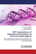 Tuncay Karakurt, Sinan Mithat MUHAMMET, Neslihan Özbek, Prof. Dr. Neslihan ÖZBEK - DFT Calculations of Piperazine Derivatives as Anti-microbial Agents