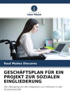 Raul Muñoz Diocares - GESCHÄFTSPLAN FÜR EIN PROJEKT ZUR SOZIALEN EINGLIEDERUNG
