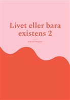 Eduard Wagner - Livet eller bara existens 2