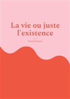 Eduard Wagner - La vie ou juste l'existence