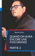 Bastien Denis - Quand on aura encore une fois grandi