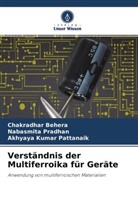 Chakradhar Behera, A Pattanaik, Akhyaya Kumar Pattanaik, Nabasmita Pradhan - Verständnis der Multiferroika für Geräte