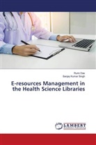 Rumi Das, Sanjay Kumar Singh - E-resources Management in the Health Science Libraries