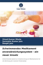 Vinod Kumar Dhote, Deep Jain, Deepti Jain, Surendra Kumar Jain - Schwimmendes Medikament enverabreichungssystem - ein neuer Ansatz