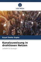 Koyel Datta Gupta - Kanalzuweisung in drahtlosen Netzen