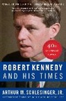 Arthur M. Schlesinger - Robert Kennedy and His Times: 40th Anniversary Edition