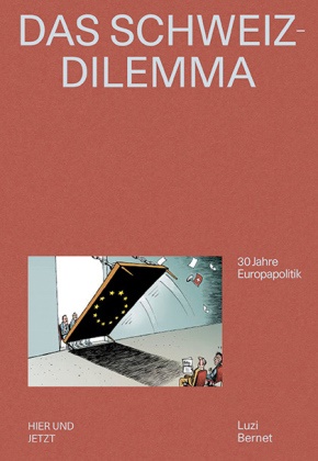 Luzi Bernet, Patrick Chappatte, Patrick Chappatte - Das Schweiz-Dilemma - 30 Jahre Europapolitik