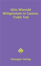 Götz Wienold - Wittgenstein in Cassino. Trakls Tod