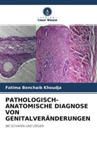 Fatima Benchaib Khoudja - PATHOLOGISCH-ANATOMISCHE DIAGNOSE VON GENITALVERÄNDERUNGEN