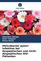 Getachew Abegaz, Kassu Desta, Aster Tsegaye - Helicobacter pylori-Infektion bei dyspeptischen und nicht-dyspeptischen HIV-Patienten