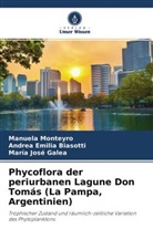 Andrea Emilia Biasotti, José Gal, María José Galea, Manuela Monteyro - Phycoflora der periurbanen Lagune Don Tomás (La Pampa, Argentinien)