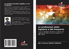 Marc-Ghislain Negue Tenogue - Le professioni della logistica e del trasporto