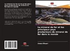 Arman Ehsani - Le minerai de fer et les principaux pays producteurs de minerai de fer dans le monde