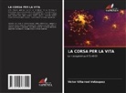 Víctor Villarroel Velásquez - LA CORSA PER LA VITA