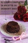 Adone Bianchi - IL LIBRO COMPLETO DI RICETTE DI DESSERT 2022