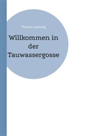 Thomas Laessing - Willkommen in der Tauwassergosse