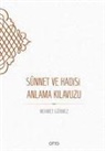 Mehmet Görmez - Sünnet ve Hadisi Anlama Kilavuzu