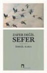 Ismail Kara - Zafer Degil Sefer