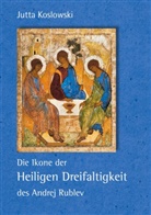Jutta Koslowski - Die Ikone der Heiligen Dreifaltigkeit des Andrej Rublev