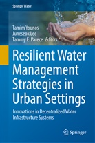 Tammy E Parece, Juneseok Lee, Tammy E Parece, Tammy E. Parece, Tamim Younos - Resilient Water Management Strategies in Urban Settings