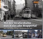 Axel Ladleif, Wolfgang Reimann, Wolfgang R Reimann, Wolfgang R. Reimann, Jörg Rudat - Mit der Straßenbahn durch das alte Wuppertal, Band 1