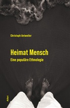 Christoph Antweiler - Heimat Mensch