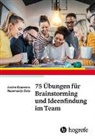 Rozemarijn Dols, Josine Gouwens - 75 Übungen für Brainstorming und Ideenfindung im Team