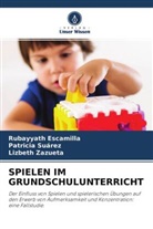Rubayyath Escamilla, Patricia Suárez, Liz Zazueta, Lizbeth Zazueta - SPIELEN IM GRUNDSCHULUNTERRICHT