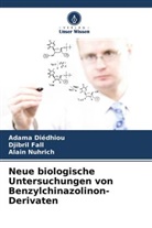 Adama Diédhiou, Djibril Fall, Alain Nuhrich - Neue biologische Untersuchungen von Benzylchinazolinon-Derivaten