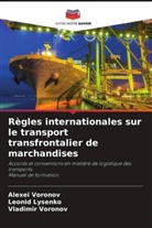 Leonid Lysenko, Alexei Voronov, Vladimir Voronov - Règles internationales sur le transport transfrontalier de marchandises